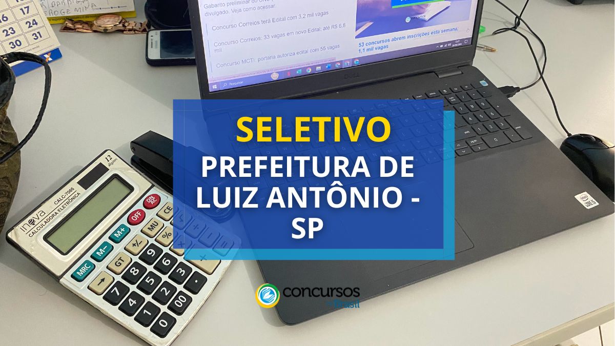 Seletivo Prefeitura de Luiz Antônio – SP anuncia abertura de 40 vagas